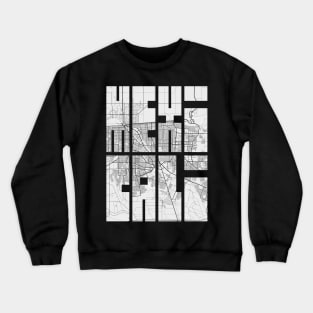 Mexicali, Mexico City Map Typography - Light Crewneck Sweatshirt